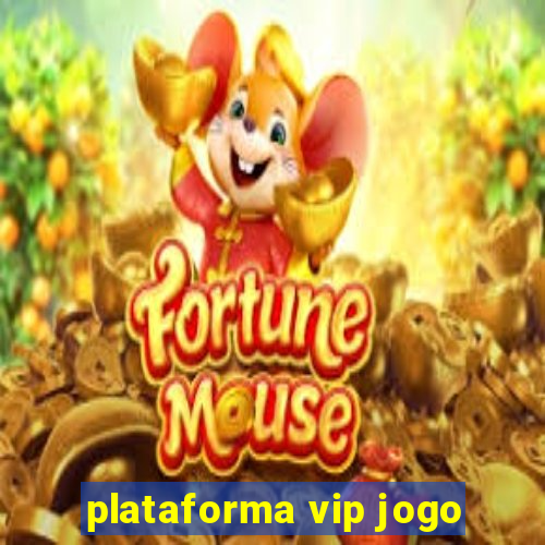 plataforma vip jogo